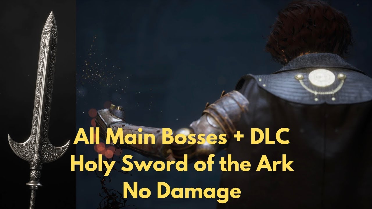 Lies of P - Holy Sword of the Ark - All Main Bosses + DLC - No Damage - Max Scaling/Difficulty 5
