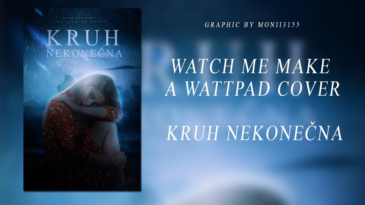 #10 Watch me make a Wattpad cover || Kruh nekonečna