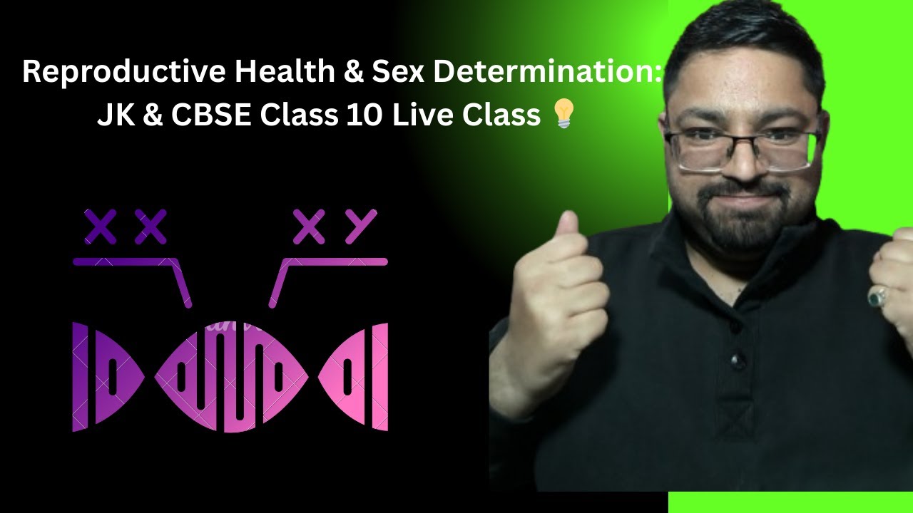 Reproductive Health & Sex Determination: JK & CBSE Class 10 Live Class 💡