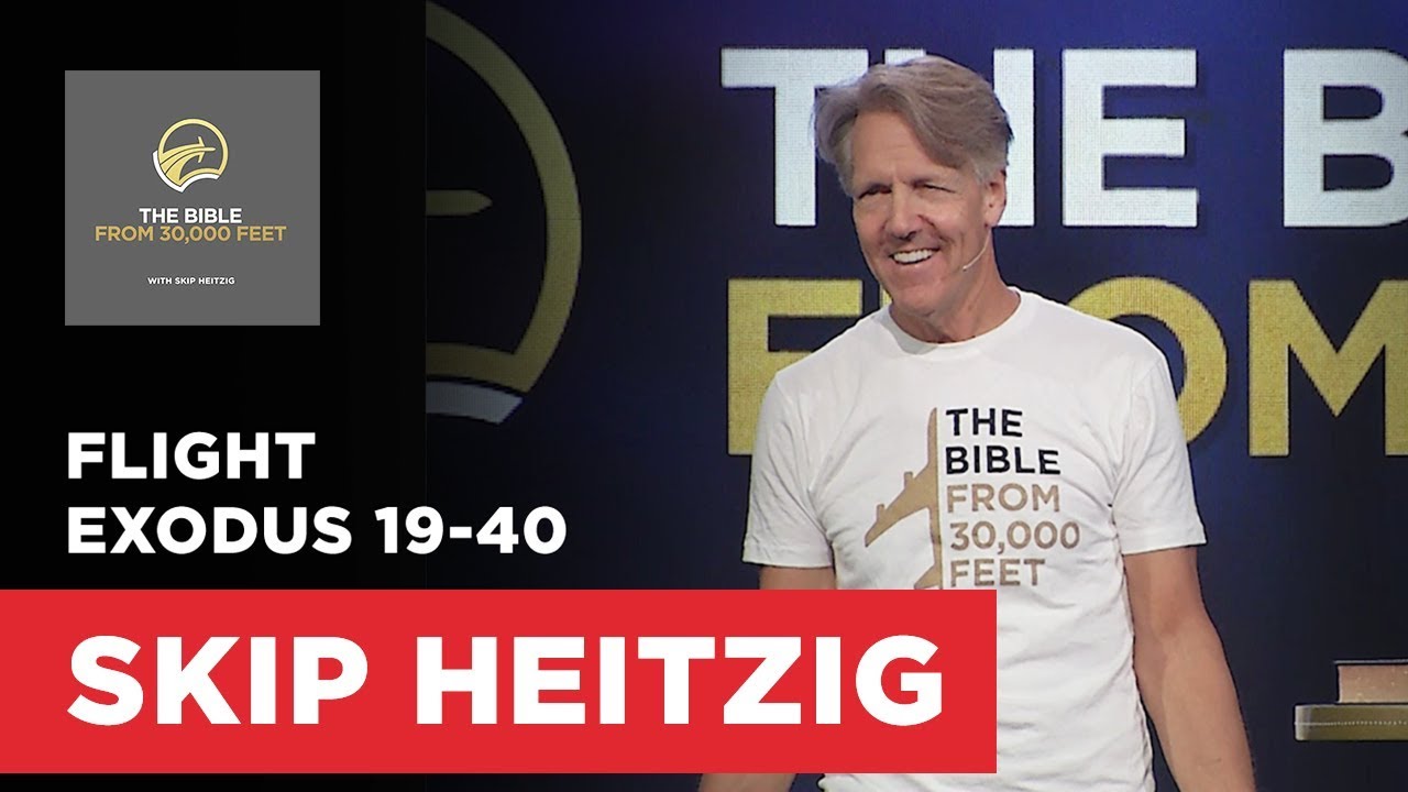 Exodus 19-40 - The Bible from 30,000 Feet | Skip Heitzig