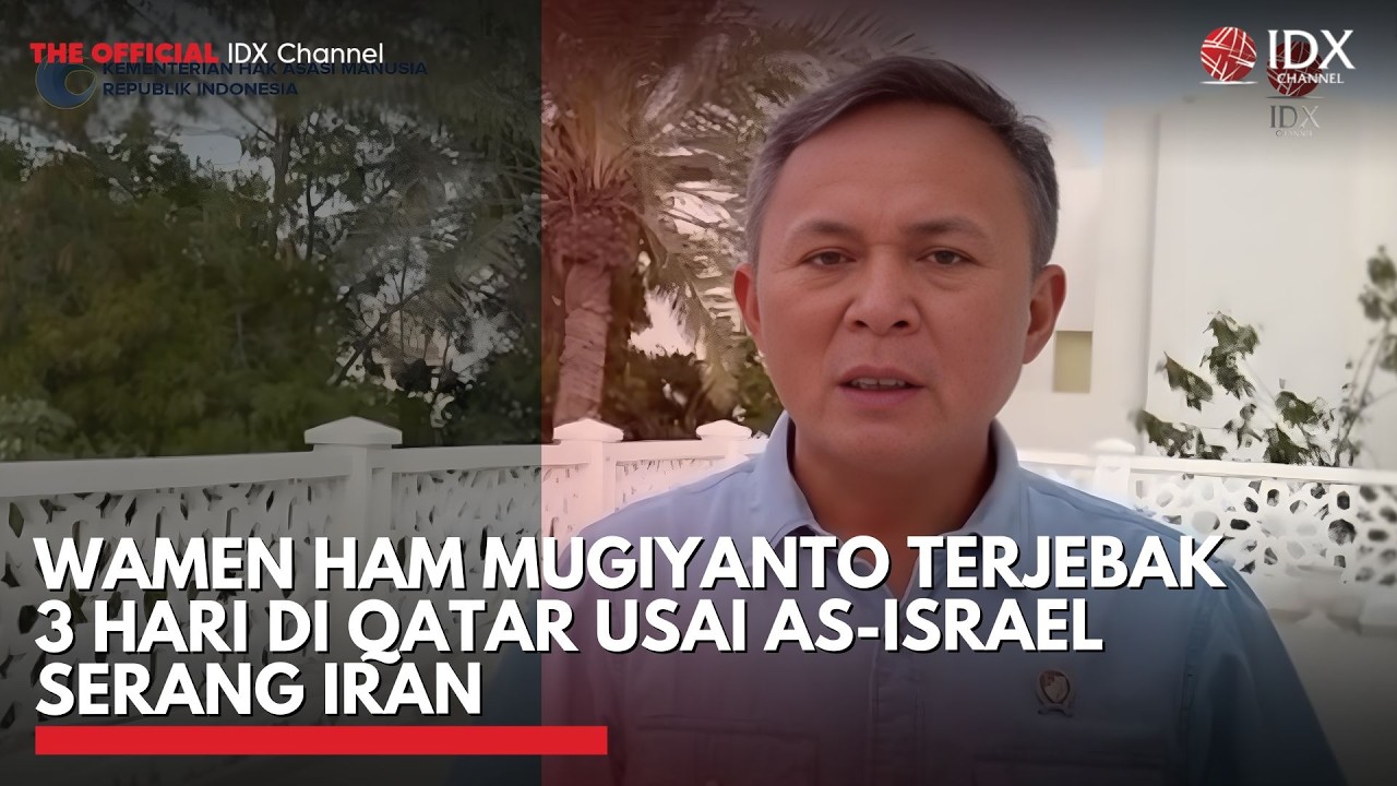 Wamen HAM Mugiyanto Terjebak 3 Hari di Qatar usai AS-Israel Serang Iran | IDXC UPDATE