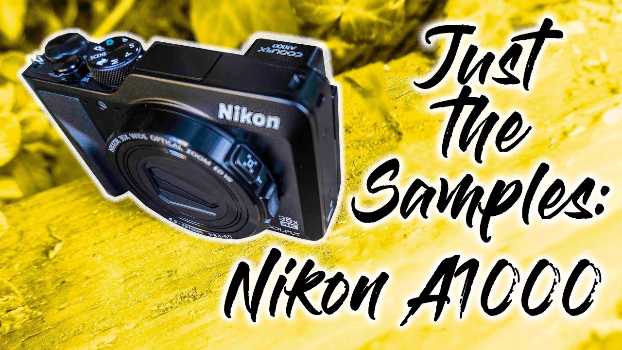 Just the Samples : Nikon A1000