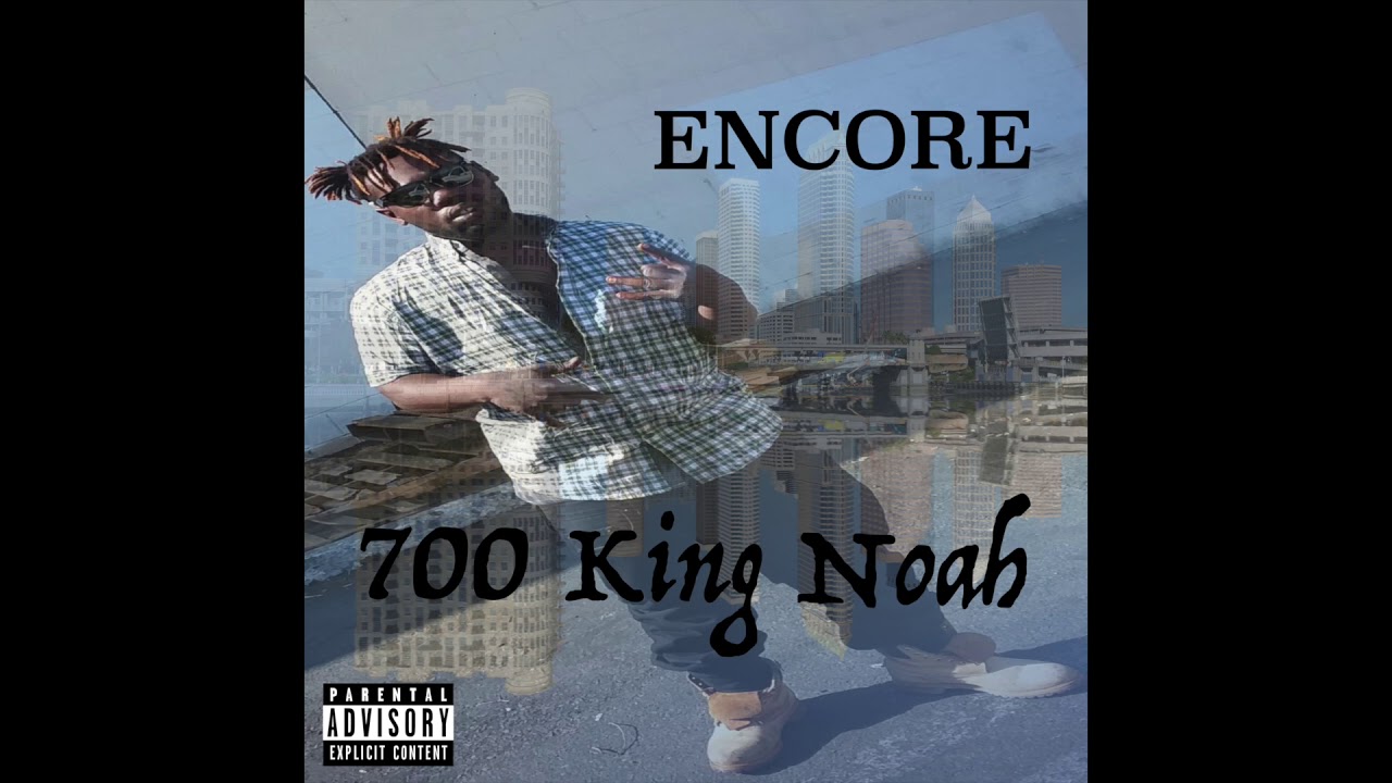 700 King Noah - Encore #hiphopmusic