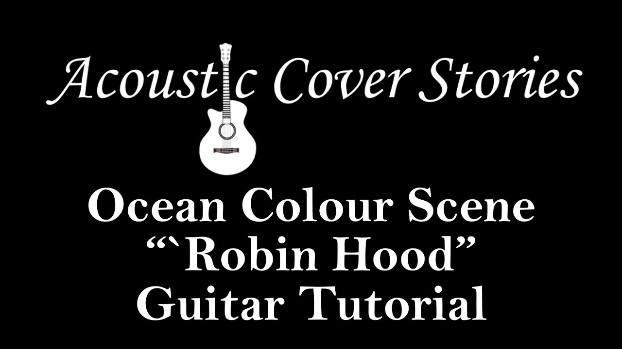 Robin Hood guitar Lesson Tutorial Cover - Ocean Color Scene