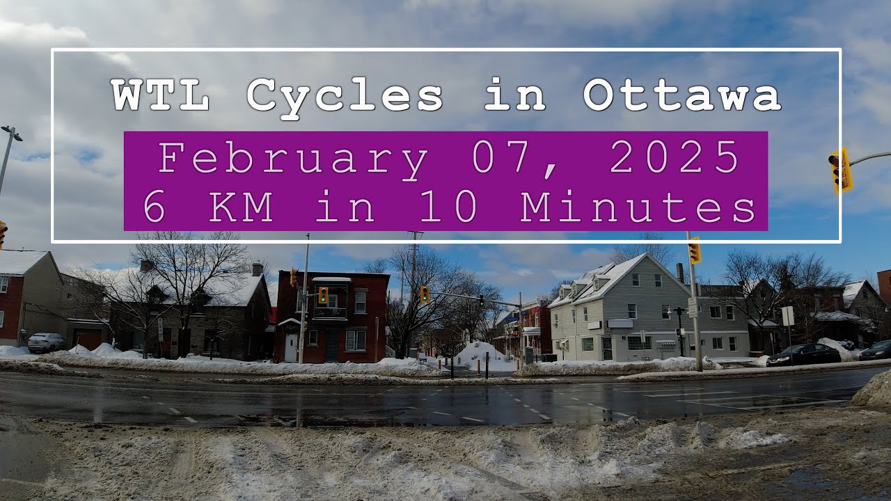 WTL Cycles 6 KM in Ottawa, February 07, 2025 in Ten Minutes 4K