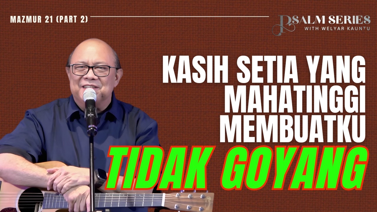 KASIH SETIA YANG MAHATINGGI MEMBUATKU TIDAK GOYANG || PSALM SERIES - 2 MARET 2026