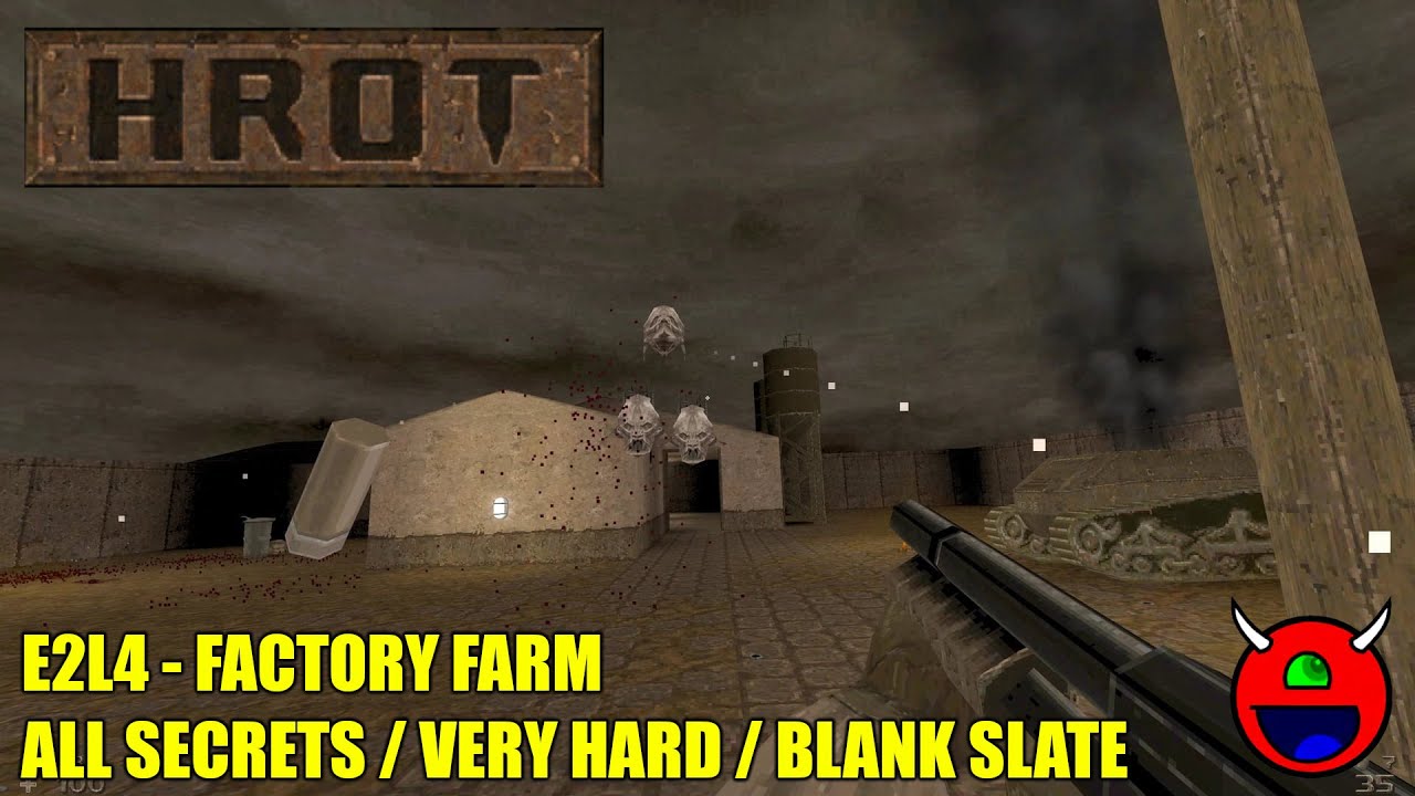 Hrot - E2L4 Factory Farm - All Secrets / Very Difficult / Blank Slate