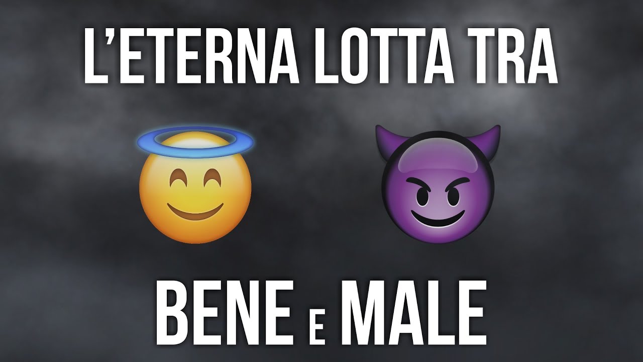 L'eterna lotta tra BENE e MALE