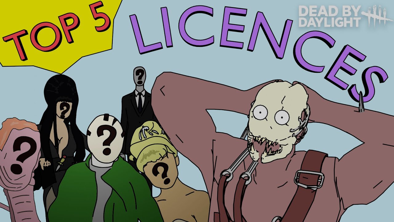 TOP 5 LICENCES I WANT IN DEAD BY DAYLIGHT