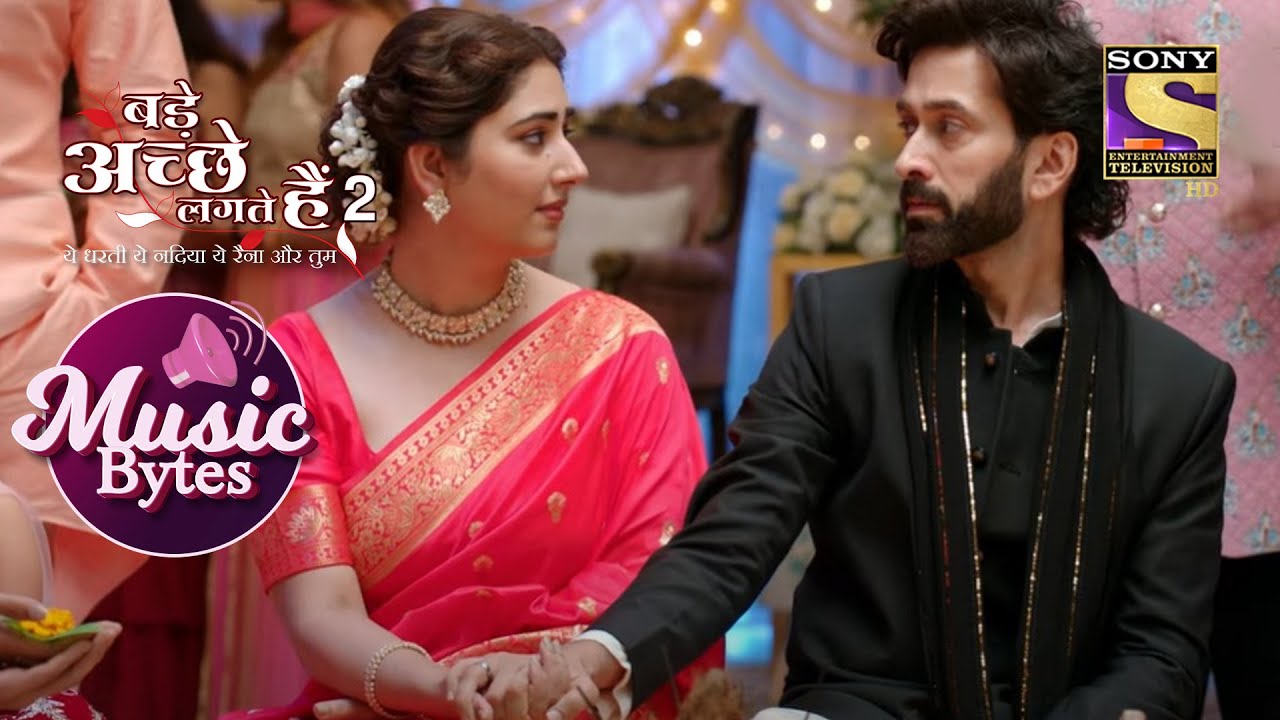 Ram और Priya में कम हो रही हैं दूरियां | Bade Acche Lagte Hain 2 | Music Bytes