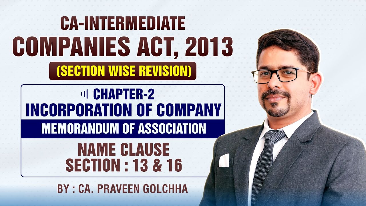 CA Inter Law : CH-2 Incorporation of Company : MOA Name Clause Sec. 13 & 16 | By CA Praveen Golchha