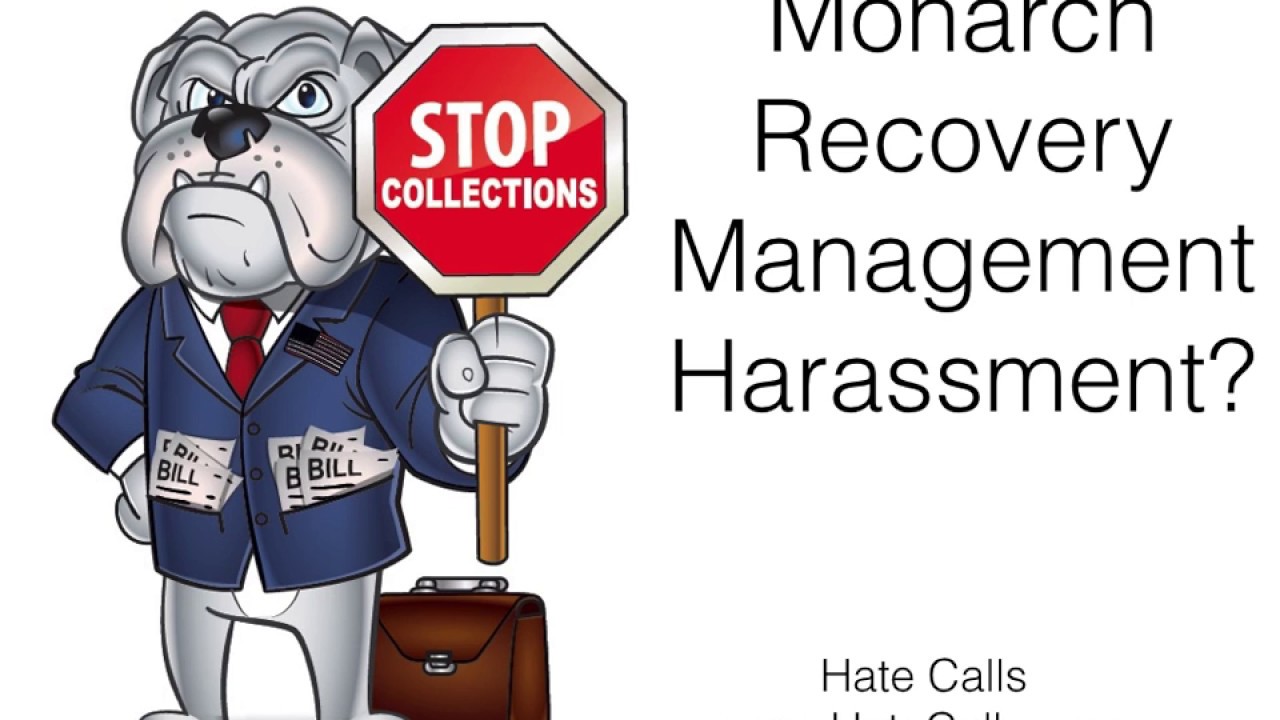 Monarch Recovery Management Debt Harassment?