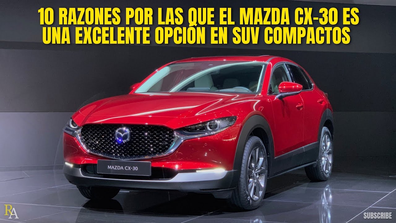 10 Razones por las que el Mazda CX-30 es una Excelente Opción en SUV Compactos