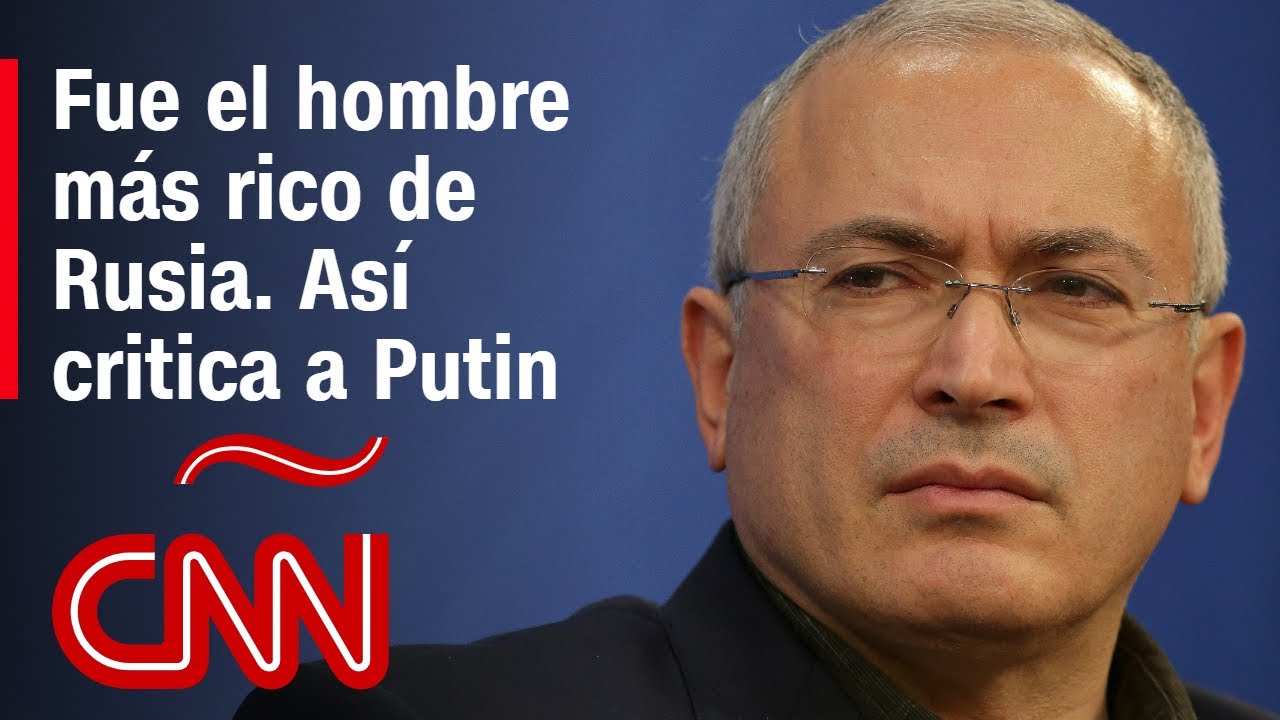 Fue el hombre más rico de Rusia y ahora tiene un mensaje para Putin