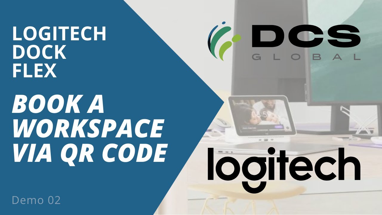 DCS Global - Logitech Dock Flex - Book A Workspace Via QR Code (Part 2)