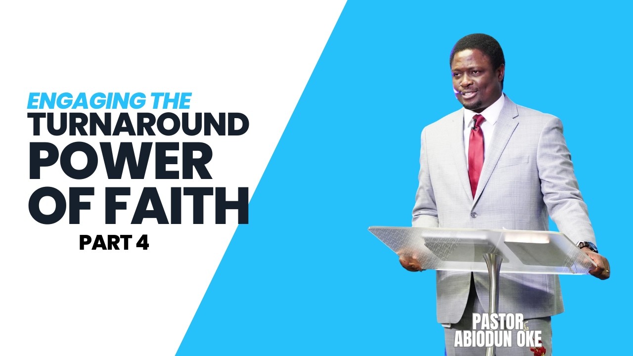 ENGAGING THE TURNAROUND POWER OF FAITH PART 4 || WCIOTTAWA || PASTOR ABIODUN OKE