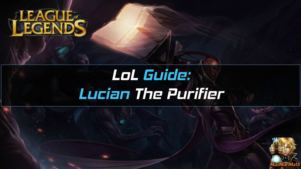 League of Legends: Lucian Guide ft. MadManMatti!
