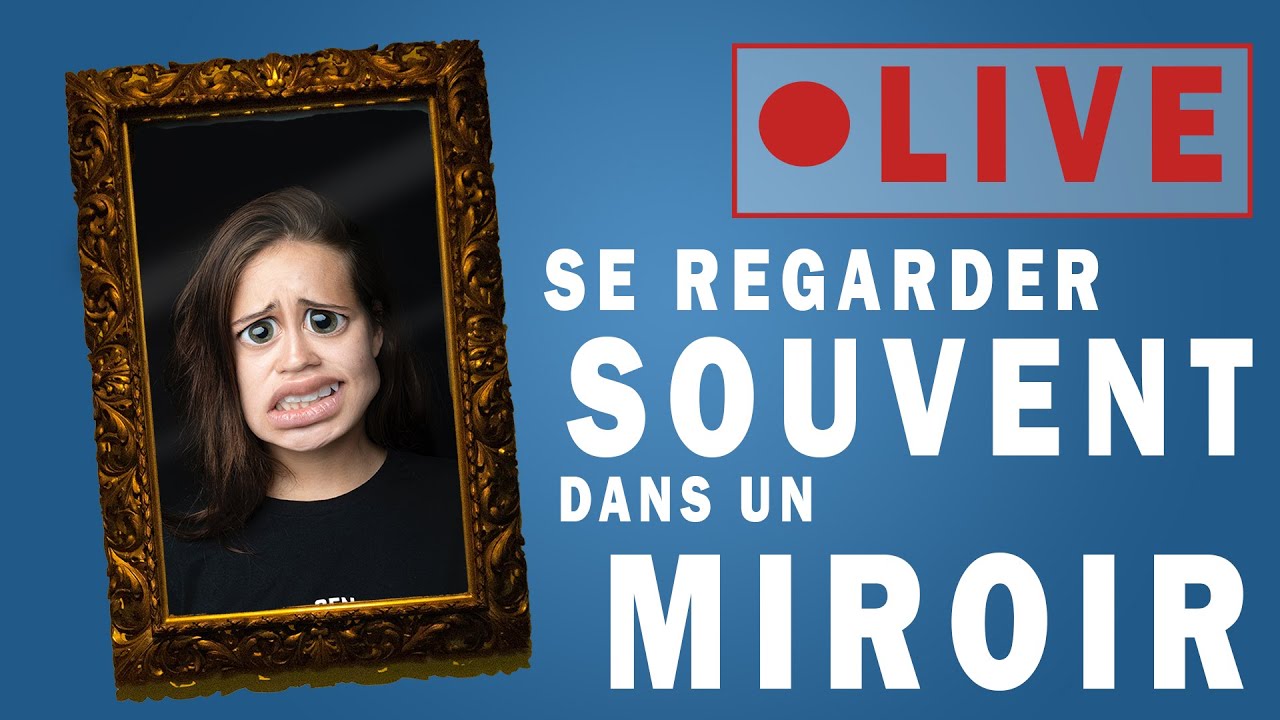 Pourquoi se regarde-t-on SOUVENT dans le miroir ?