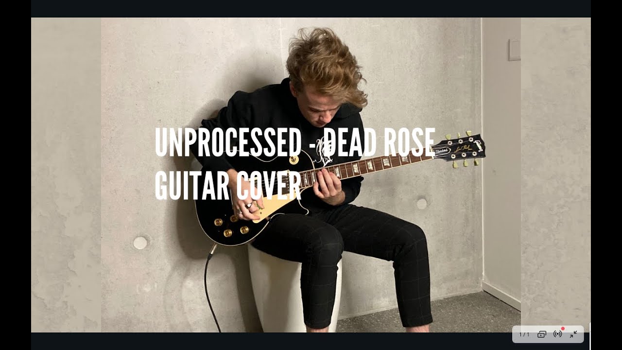 Unprocessed - Dead Rose (Guitar cover)