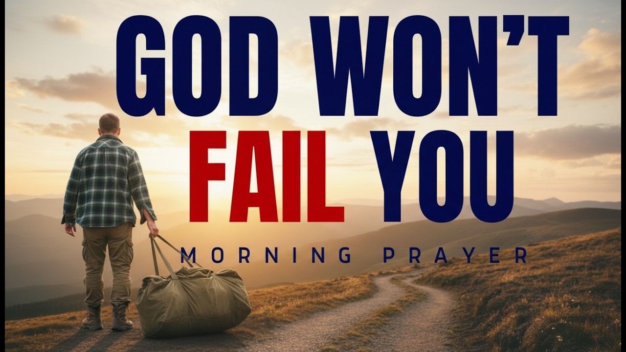 You Remind Me You Will Not Fail Me, When I Feel Weak, | Morning Prayer