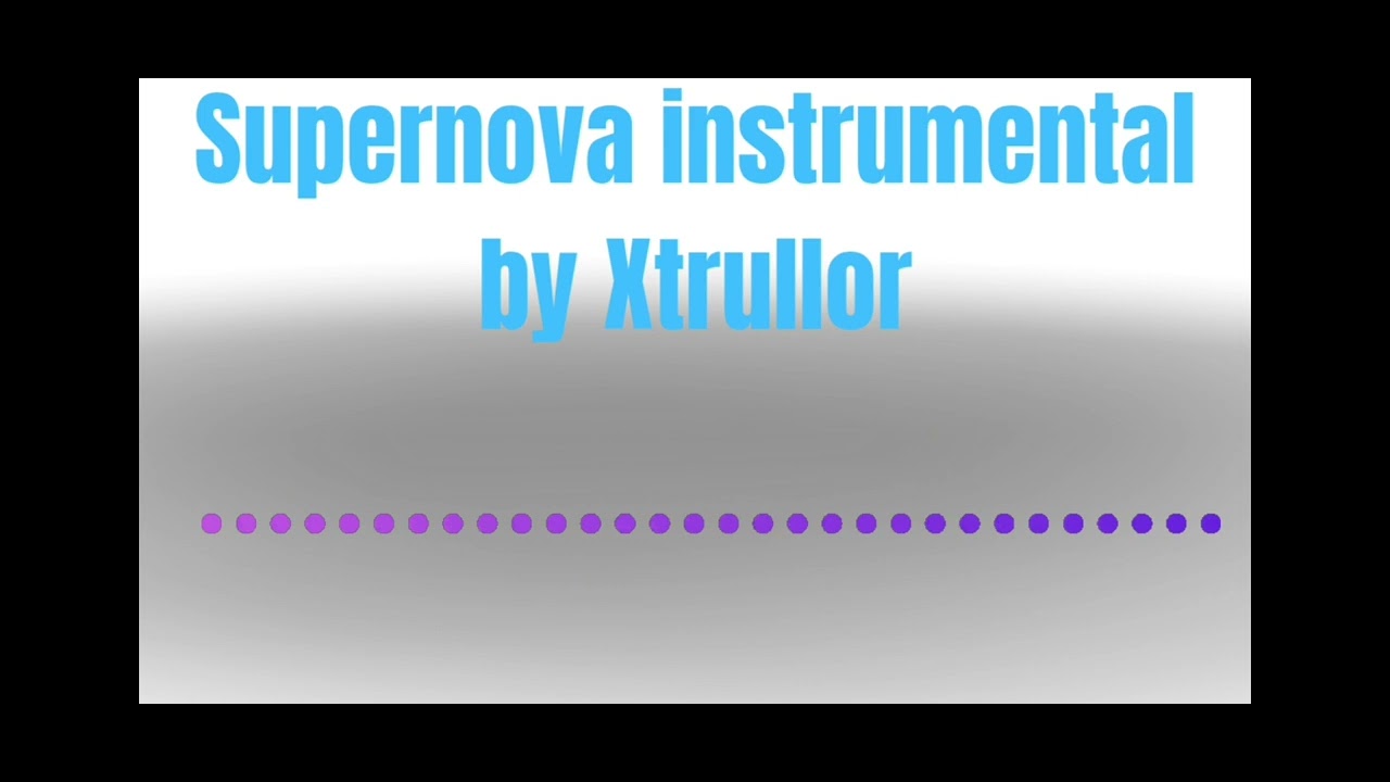 Supernova song all credits go to @xtrullor