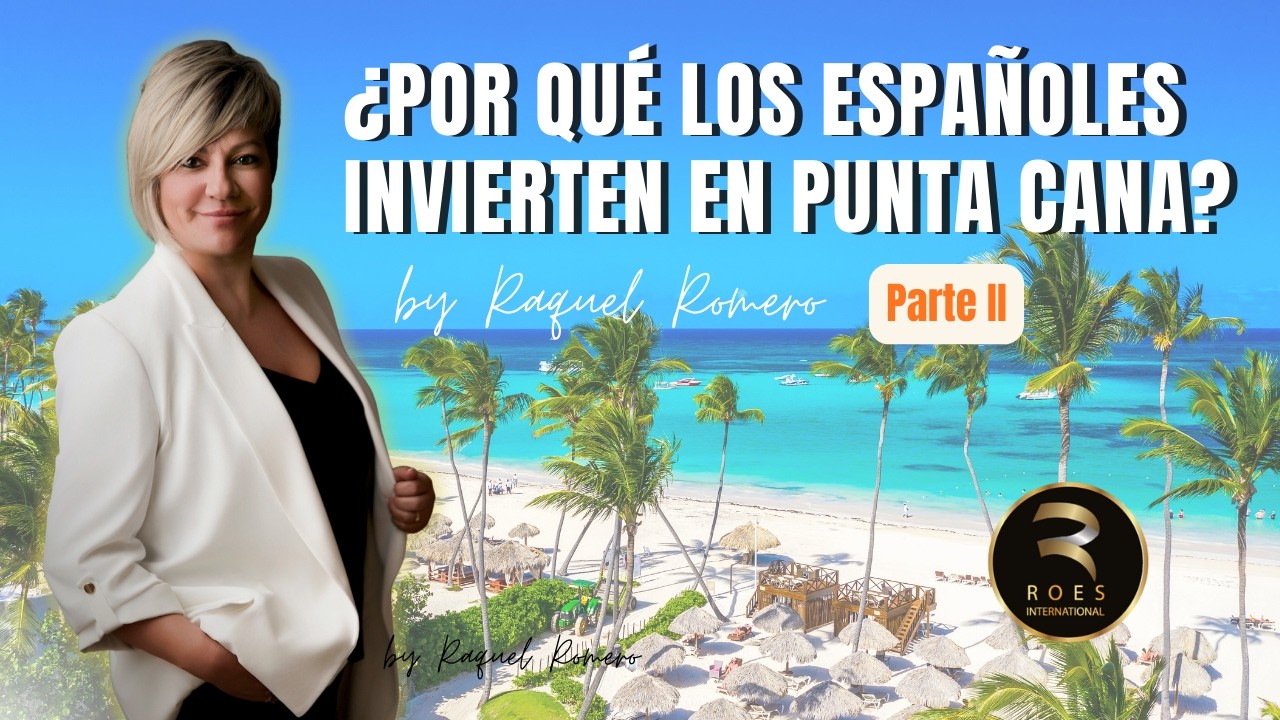 ¿Por qué los españoles invierten en Punta Cana? | Parte II – Lo que realmente debes saber#caribe