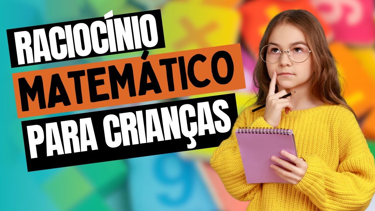 Como DESENVOLVER o RACIOCÍNIO MATEMÁTICO na Educação Infantil? APRENDA ESTRATÉGIAS EFICAZES!