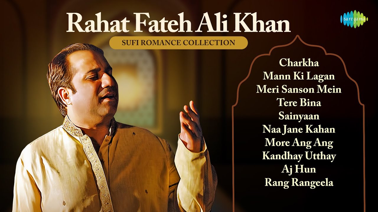 Rahat Fateh Ali Khan | Sufi Romance Collection | Charkha | Mann Ki Lagan | Tere Bina