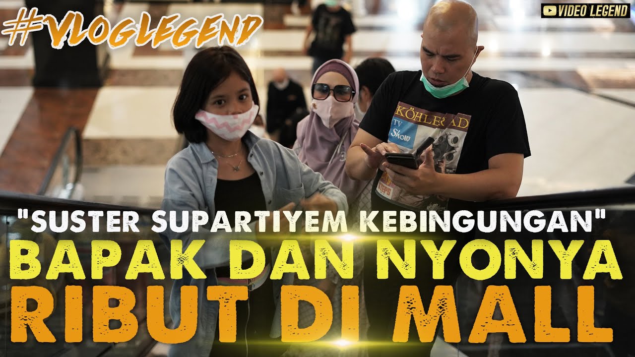 #VLOGLEGEND Supartiyem : “ waduh Bapak sama Nyonyah ribut di mall “ Liburan Part 3