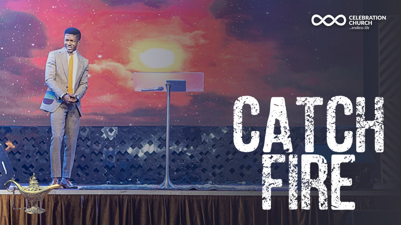 CATCH FIRE | MAY 9TH | Celebration Church Int'l
