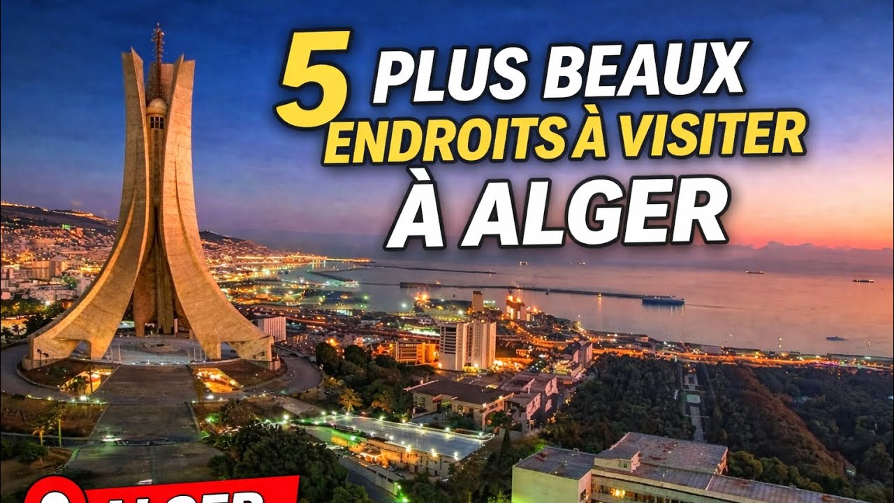 Alg&eacute;rie : top 5 des lieux &agrave; visiter absolument &agrave; Alger, le dernier est juste magique !!
