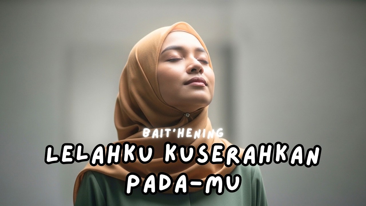 Lelahku Kuserahkan Pada-Mu — Lagu Religi Islami Tentang Tawakal
