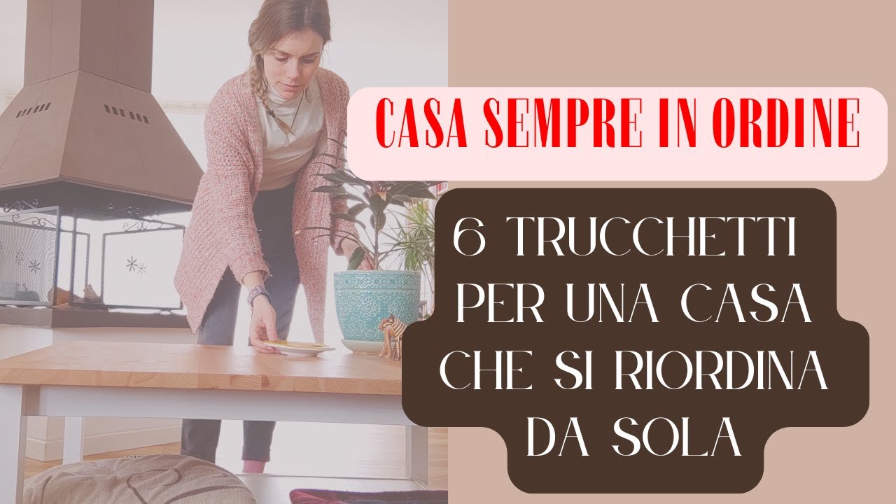 Riordina Senza Sforzo! 6 Trucchetti per una Casa Sempre in Ordine ♥