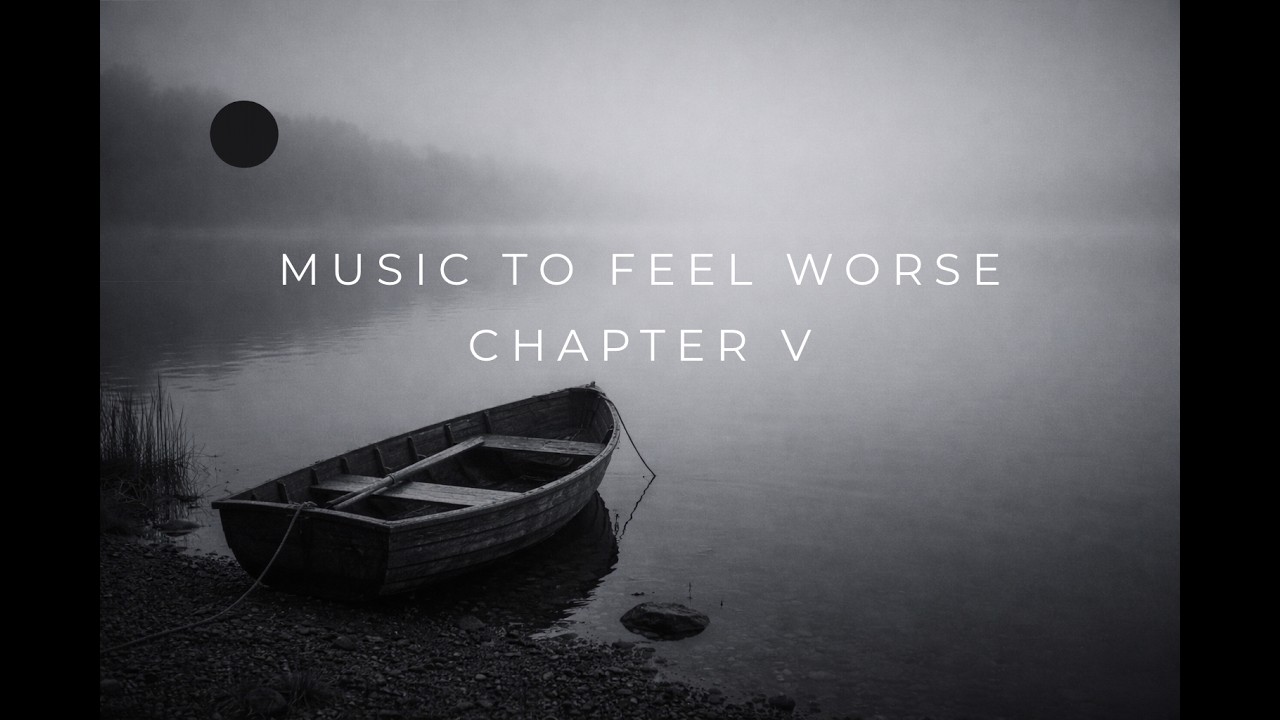 Music to Feel Worse – Chapter V