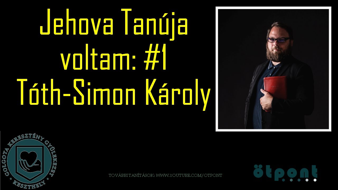 Jehova Tanúja voltam - #1 - Tóth-Simon Károly