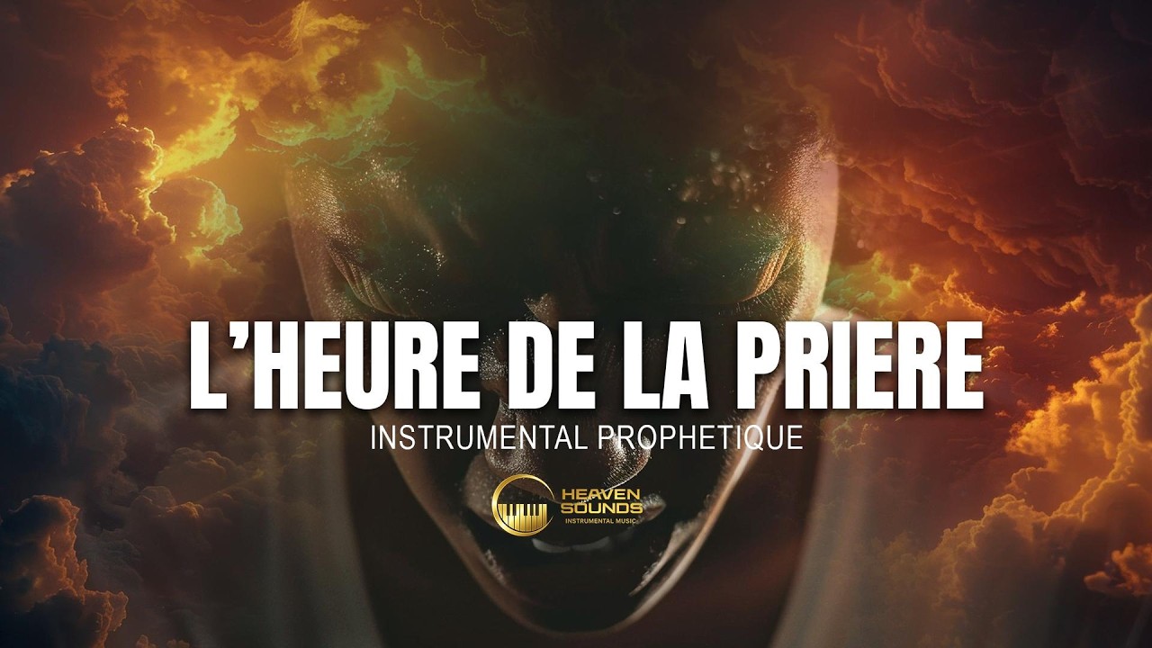 L'HEURE DE LA PRIERE | Instrumental de prière | Atmosphère prophétique