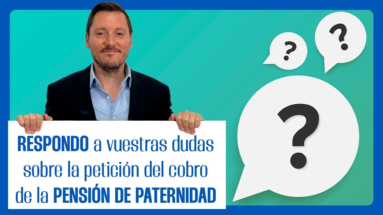🙋🏻‍♂️ Respondo a todas vuestras preguntas para cobrar el complemento de paternidad