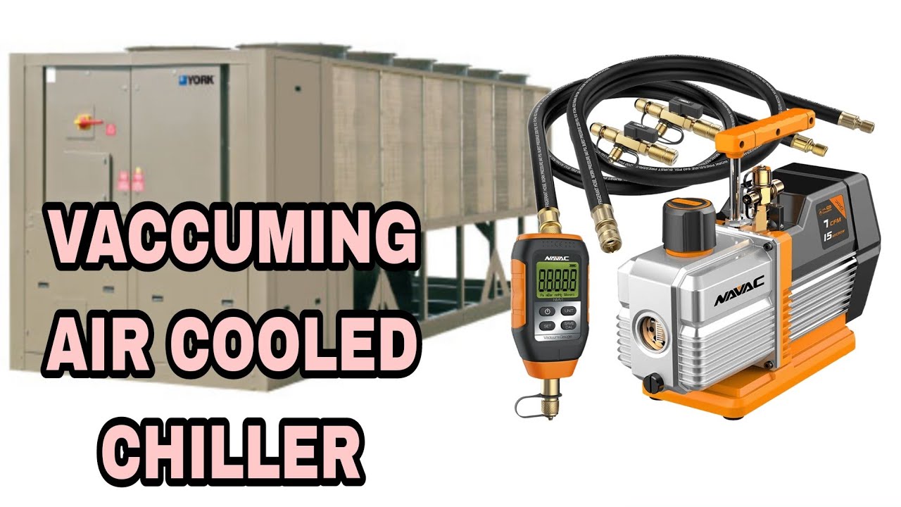 Vaccuming Air cooled chiller|york chiller vaccuming 