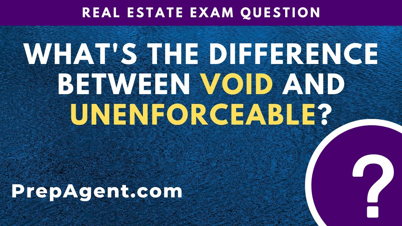 What's the Difference between VOID and UNENFORCEABLE? Real Estate Exam Question