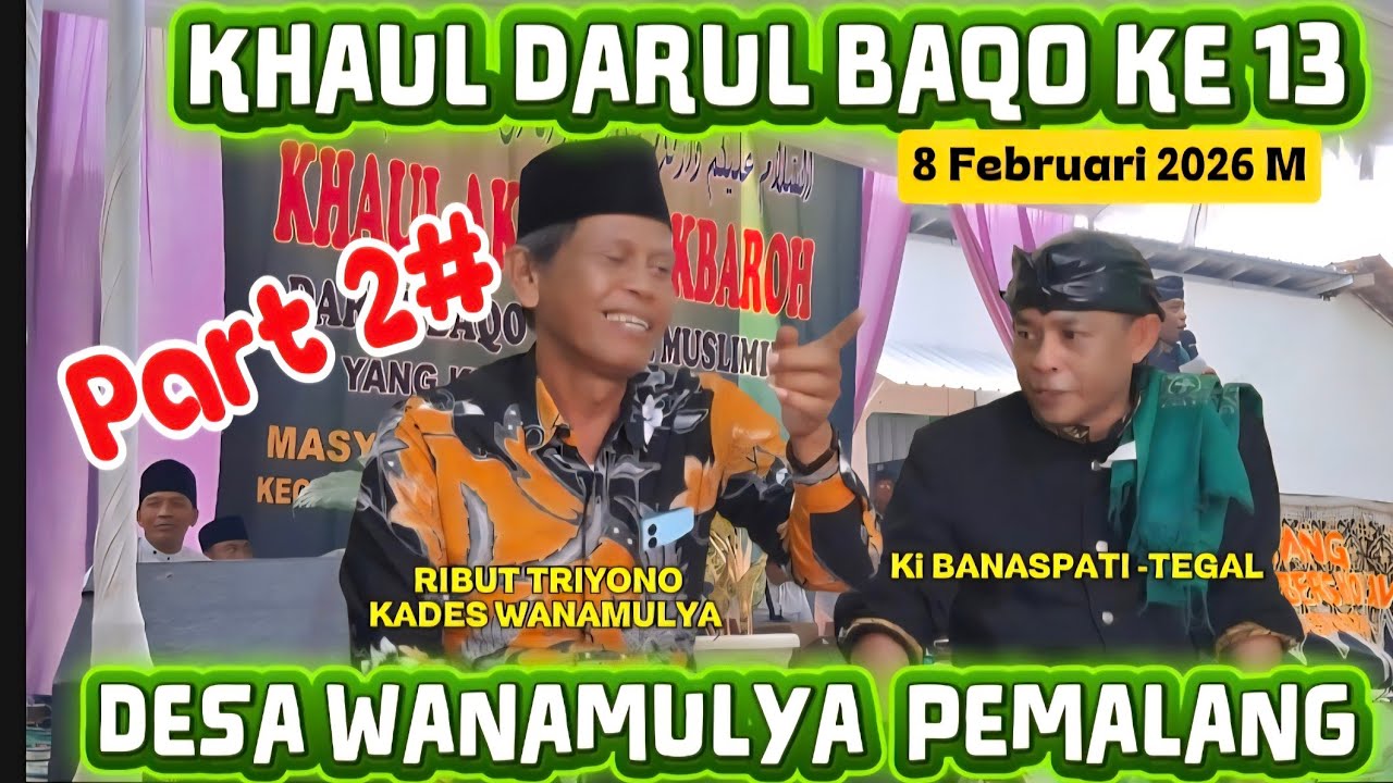 BUDAYA KHAUL || Part 2# KHAUL MAKAM DARUL BAQO KE 13 || DESA WANAMULYA-PEMALANG || KI BANASPATI