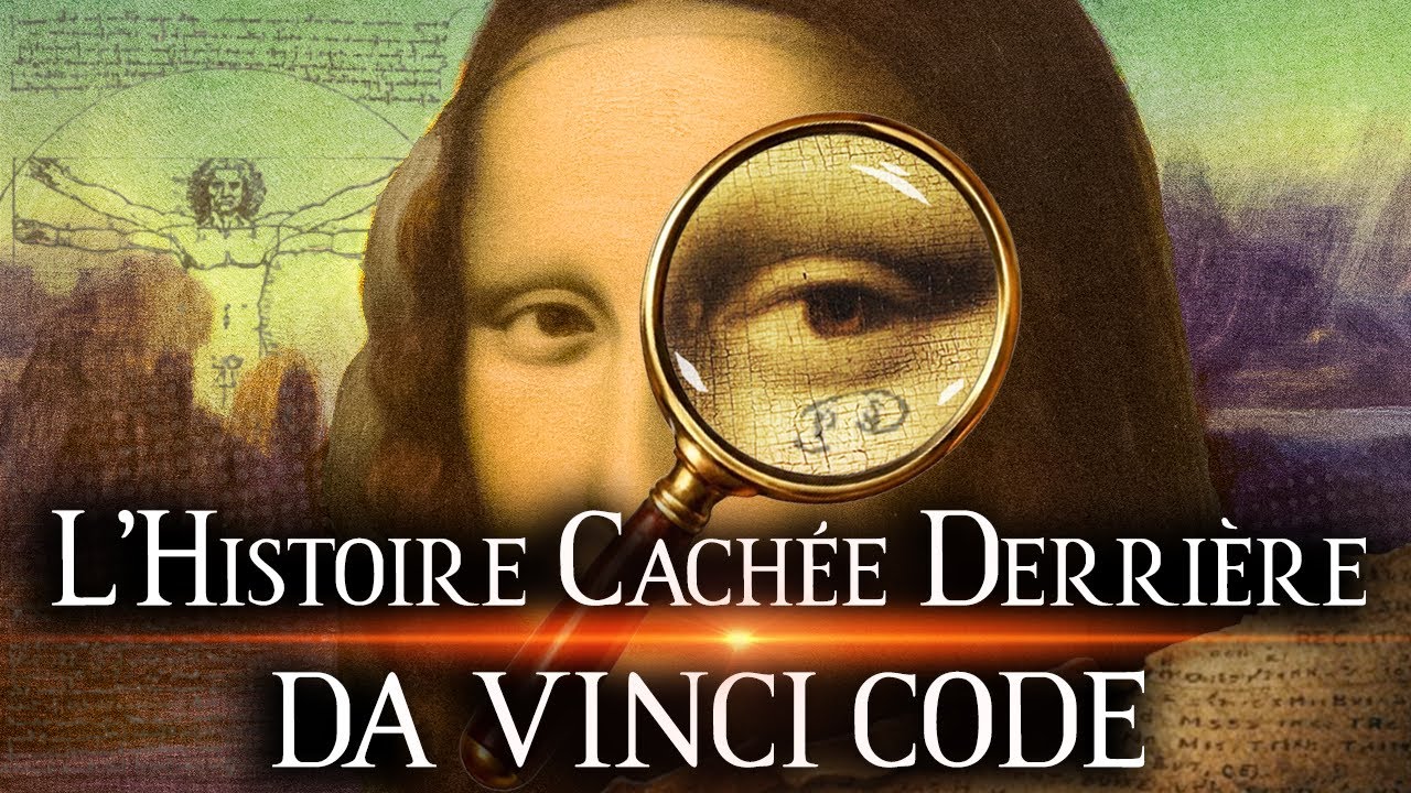 L'Histoire cachée derrière Da Vinci Code !