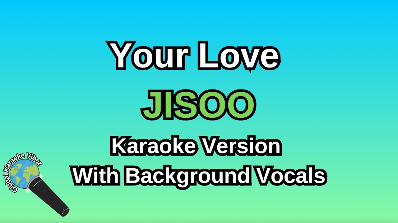Your Love By JISOO (Karaoke Version With Backing Vocals)