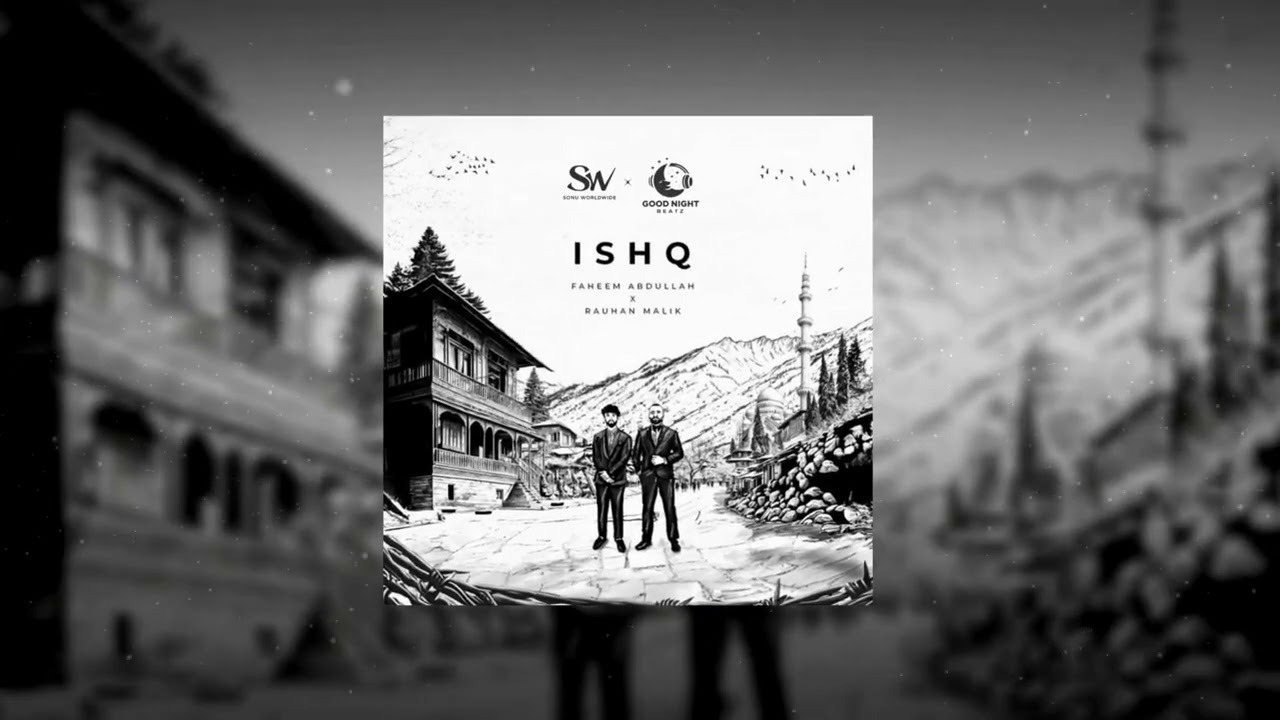 Ishq (Sonu Worldwide Remix) Faheem Abdullah | Rauhan Malik | Good Night Beatz | Sonu Worldwide