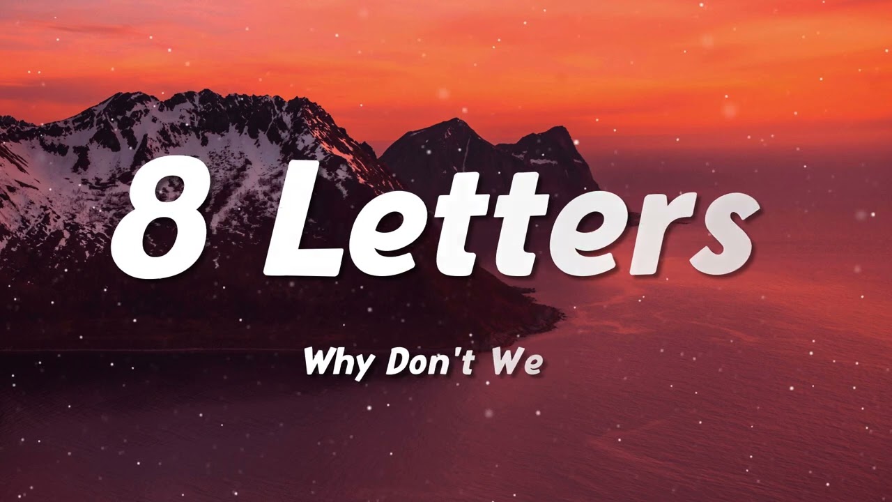 Why Don't We - 8 Letters (Lyrics)