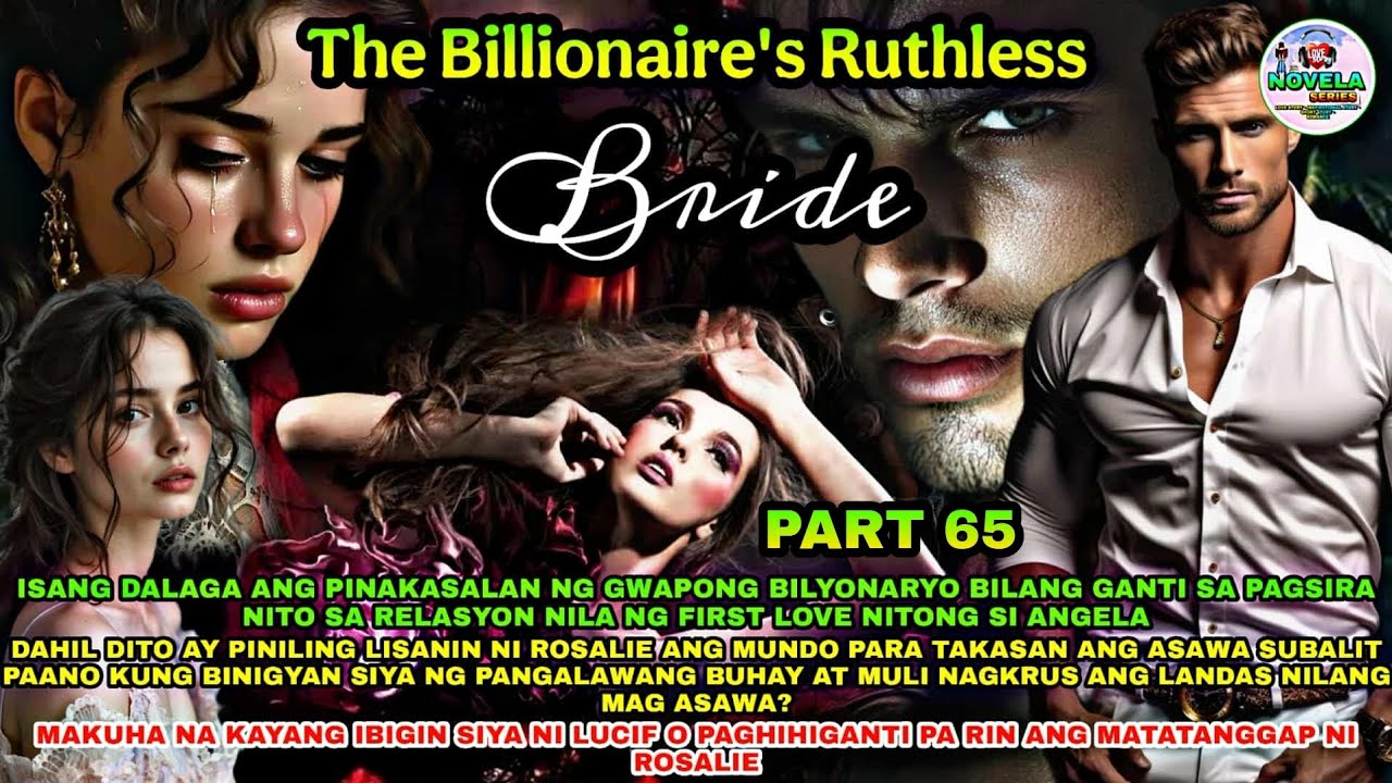 PART 65: THE BILLIONAIRE'S RUTHLESS BRIDE | Novela Series