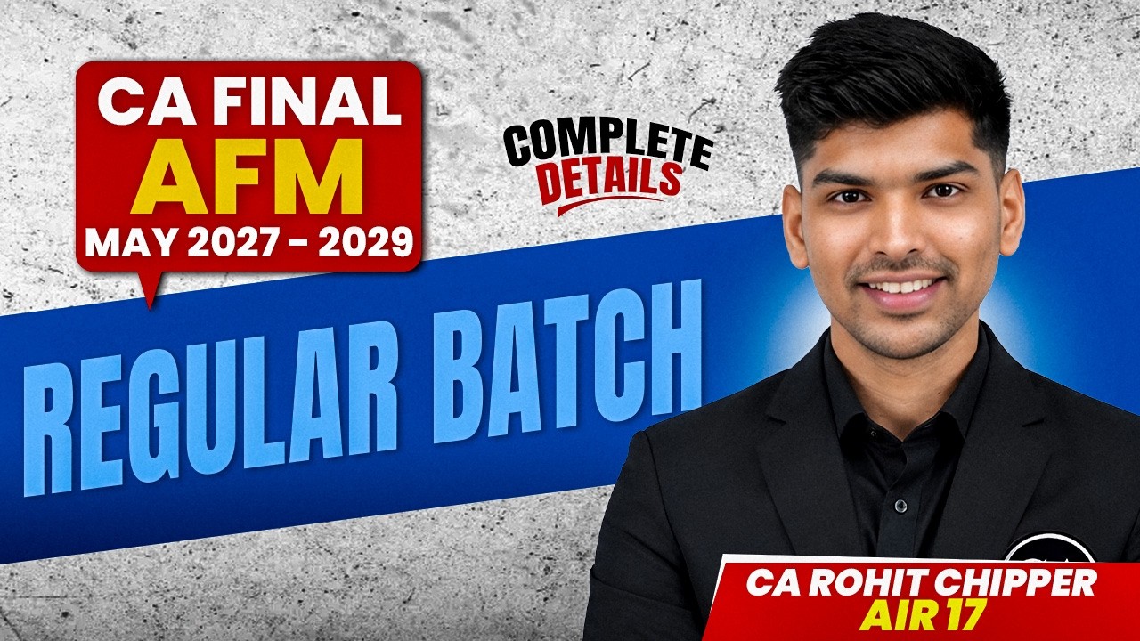 CA Final AFM Regular Batch (May 2027&ndash;29) | Complete Information | CA Rohit Chipper