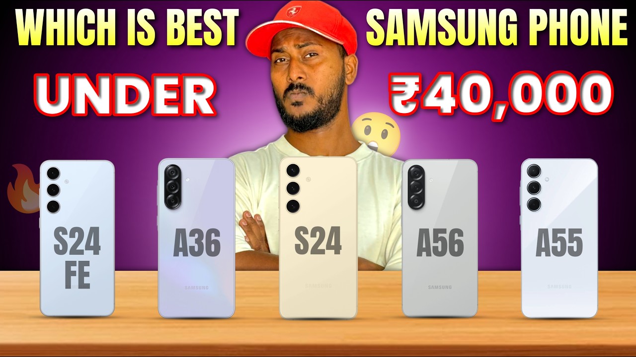Samsung Under ₹40K (2025): S24 FE vs A56 vs A36 – Which One Should You Buy? 🔍