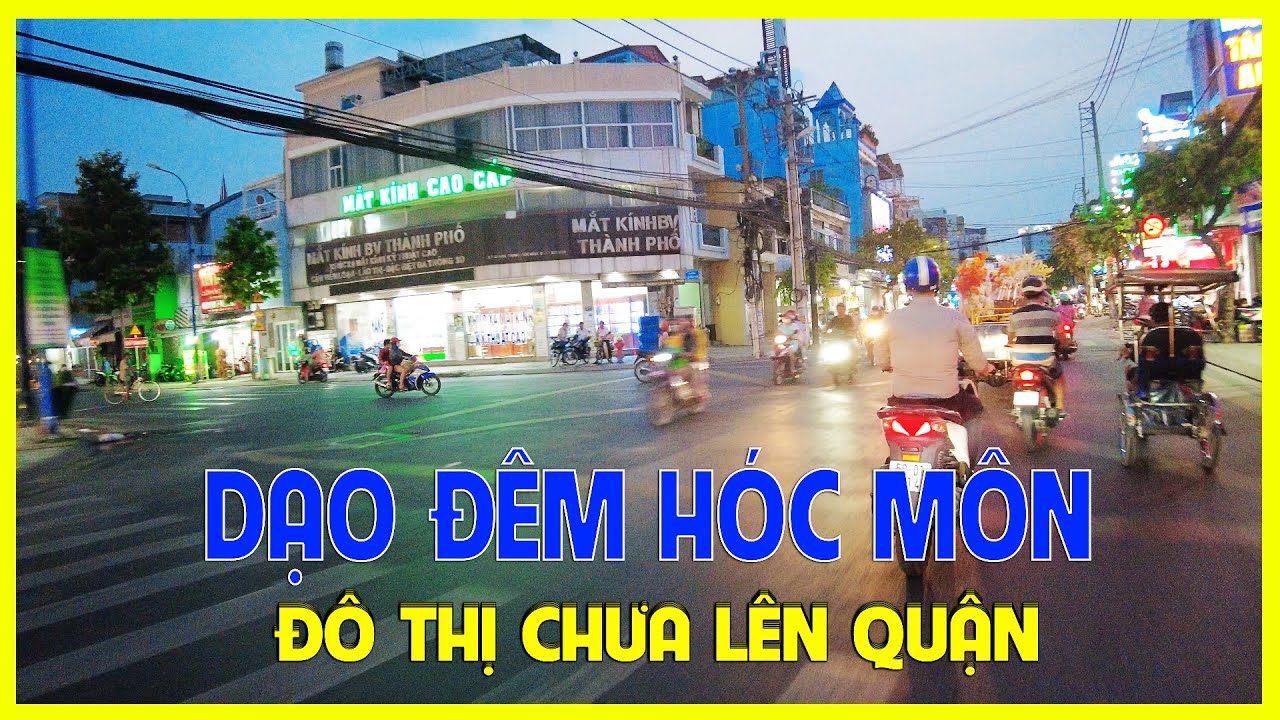 Huyện Hóc Môn | Đô thị nửa Quận nửa Huyện | Dạo đêm vùng ven Sài Gòn