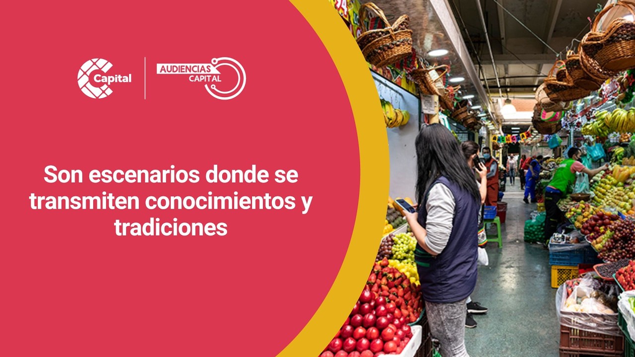 El valor cultural y gastronómico de las plazas de mercado | Audiencias Capital