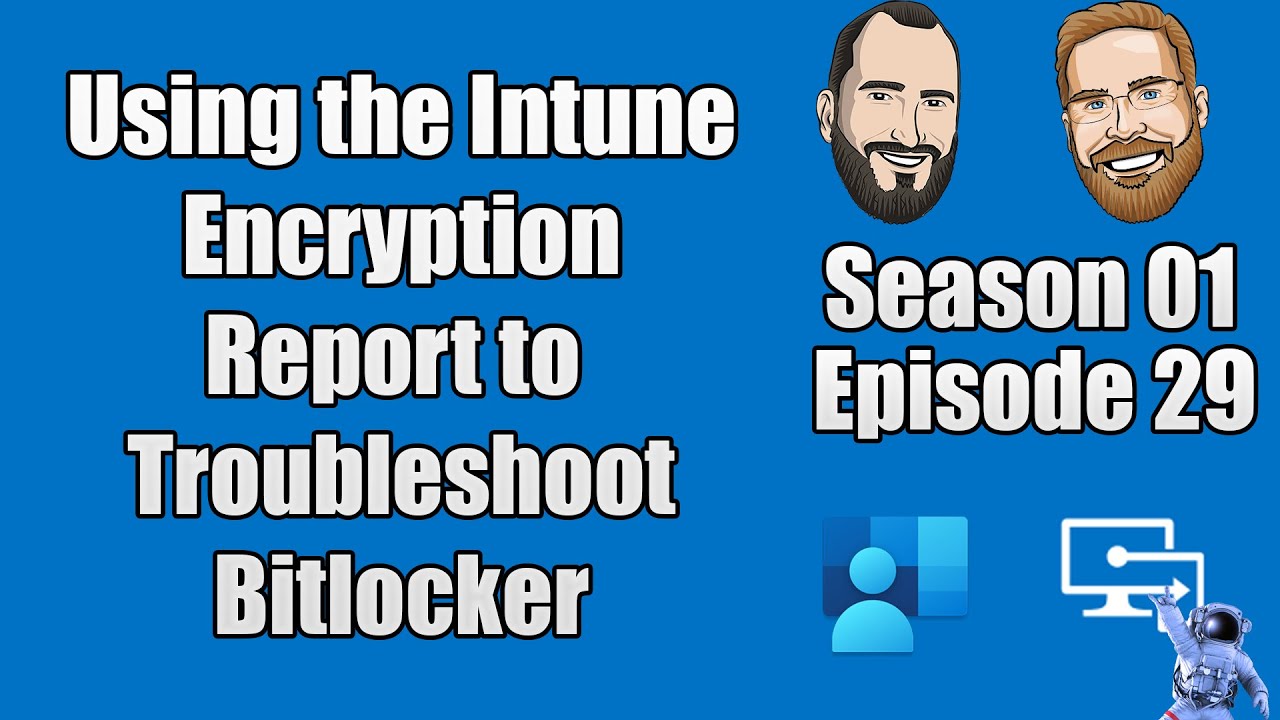 S01E29 - Using the Intune Encryption Report to Troubleshoot BitLocker Issues - (I.T)